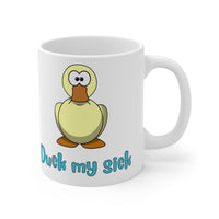 Duck my sick MUG!! (white)