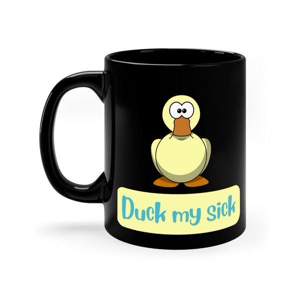 Duck My Sick MUG!! (black)