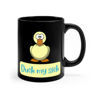 Duck My Sick MUG!! (black)