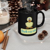 Duck My Sick MUG!! (black)