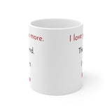 I love you more MUG!!