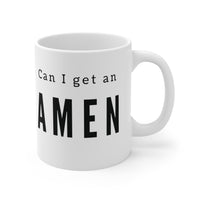 Can I get an AMEN MUG!!