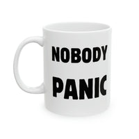 Nobody Panic MUG!!