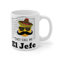 They call me El Jefe MUG!!