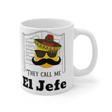 They call me El Jefe MUG!!