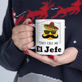 They call me El Jefe MUG!!