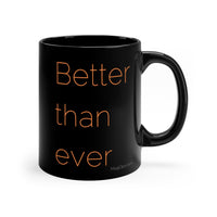 Better than ever MUG!!